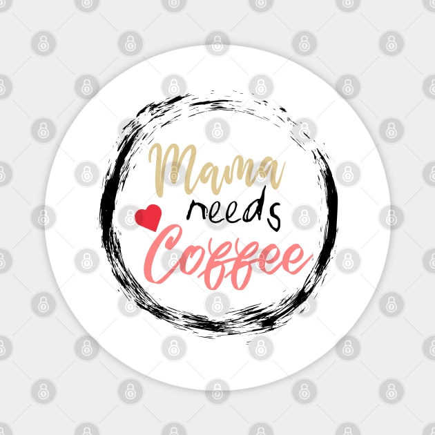 Mom Shirt-Mama Needs Coffee T Shirt-Coffee Lover-Funny Shirt for Mom-Shirt with Saying-Weekend Tee-Unisex Women Graphic T Shirt-Gift for Her Magnet by NouniTee